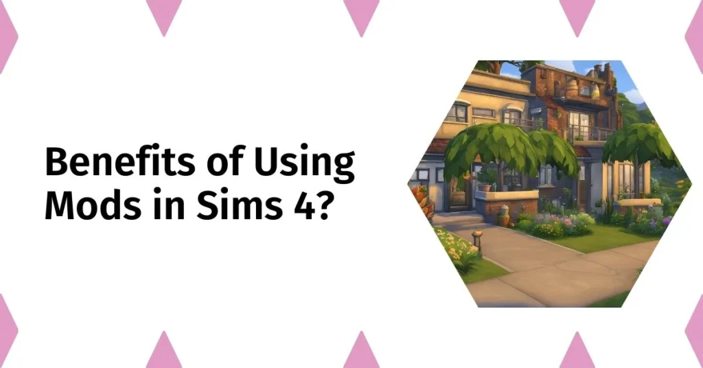 Benefits of Using Mods in Sims 4