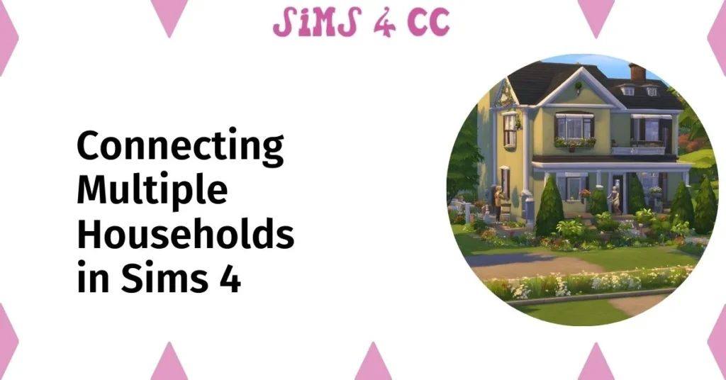 Connecting Multiple Households in Sims 4