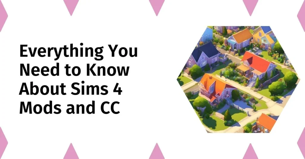 Everything You Need to Know About Sims 4 Mods and CC