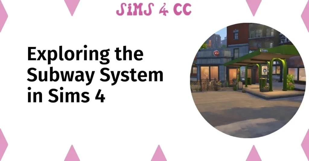 Exploring the Subway System in Sims 4