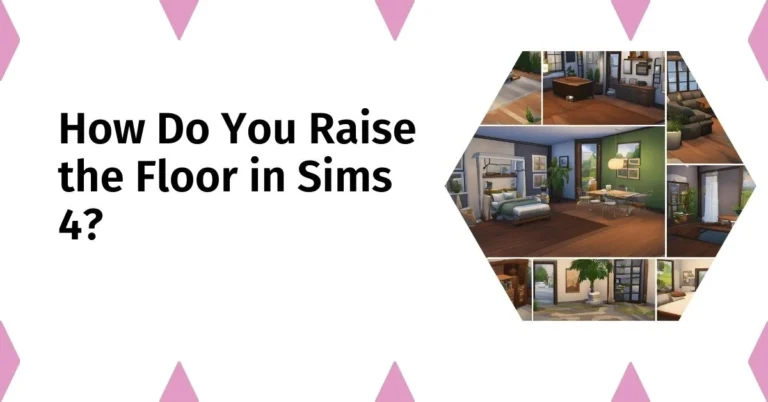 How Do You Raise the Floor in Sims 4