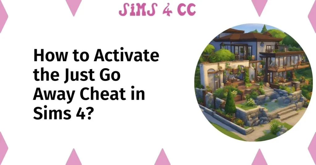 How to Activate the Just Go Away Cheat in Sims 4