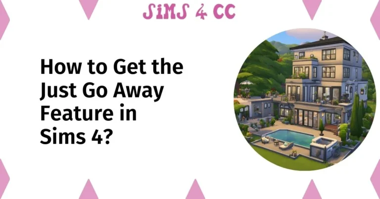 How to Get the Just Go Away Feature in Sims 4? - Sims 4 CC