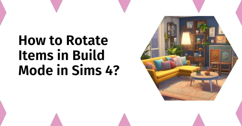 How to Rotate Items in Build Mode in Sims 4