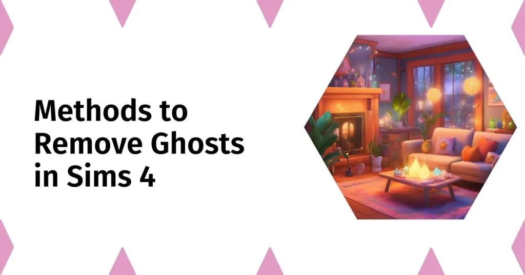 Methods to Remove Ghosts in Sims 4