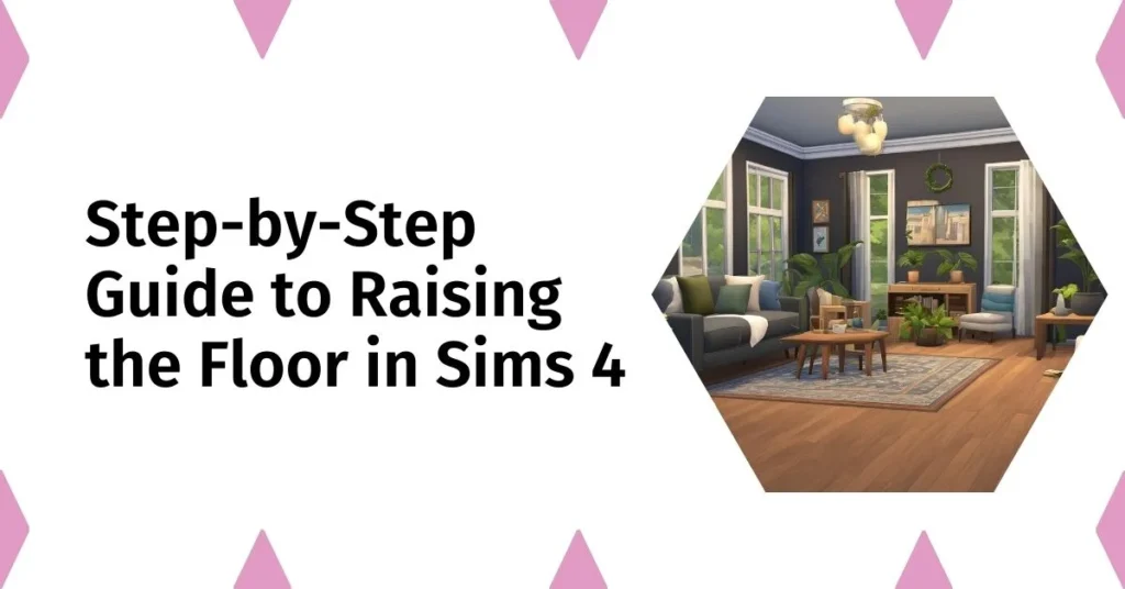 Step-by-Step Guide to Raising the Floor in Sims 4